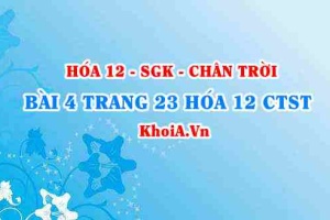 Bài 4 trang 23 Hóa 12 Chân trời sáng tạo